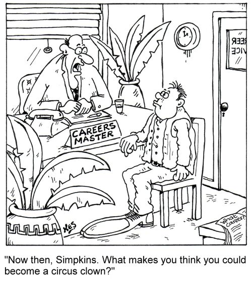 'Now then, Simpkins. What makes you think you could become a circus clown?'