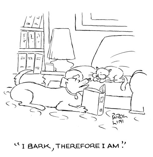 'I bark, therefore I am.'