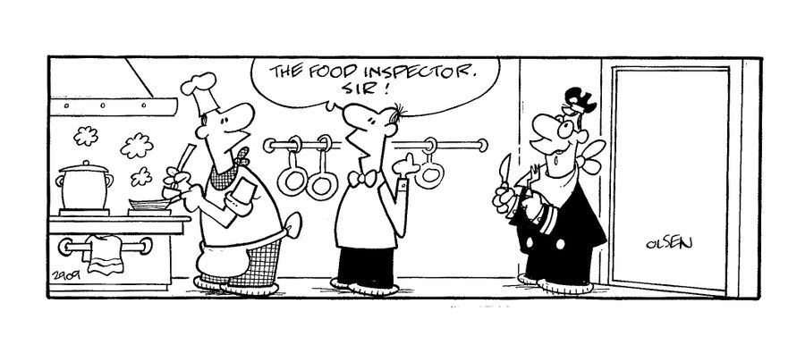'The food inspector, Sir!'