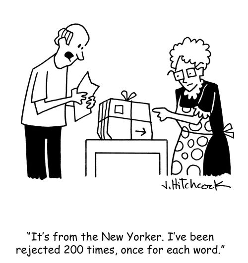 'It's from the New Yorker, I've been rejected 200 times, once for each word.'