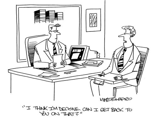 'I think I'm decisive. Can I get back to you on that?'