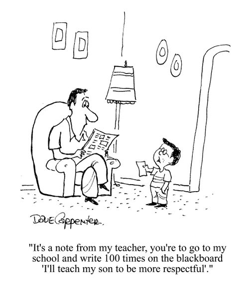 'It's a note form my teacher, you're to go to my school and write 100 times on the blackboard 'I'll teach my son to be more respectful'.'