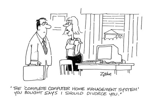 'The complete computer home management system you bought says I should divorce you.'