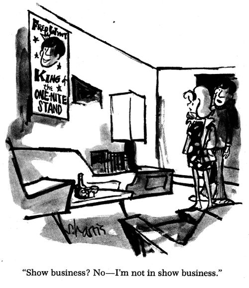 Show business? No - I'm not in show business.