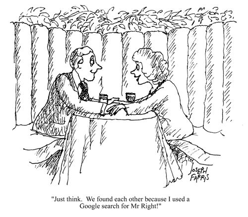 Just think. We found each other because I used a google search for Mr. Right!