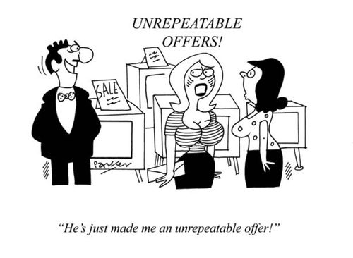"He's just made me an unrepeatable offer!"