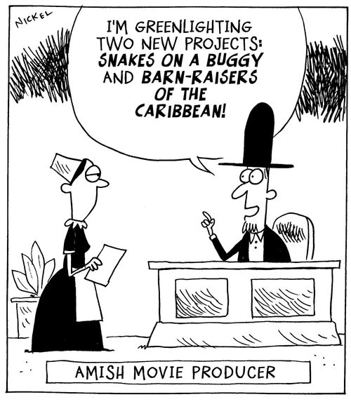 Amish Movie Producers: "I'm greenlighting two new projects: Snakes on a Buggy and Barn Raisers of the Caribbean!"