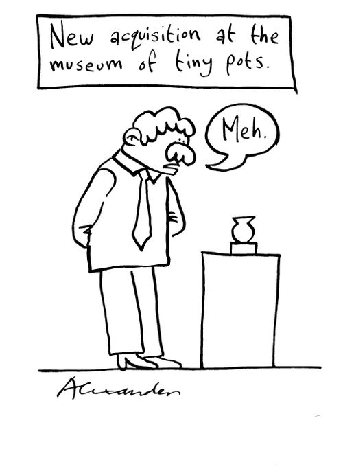 New acquisition at the museum of tiny pots.