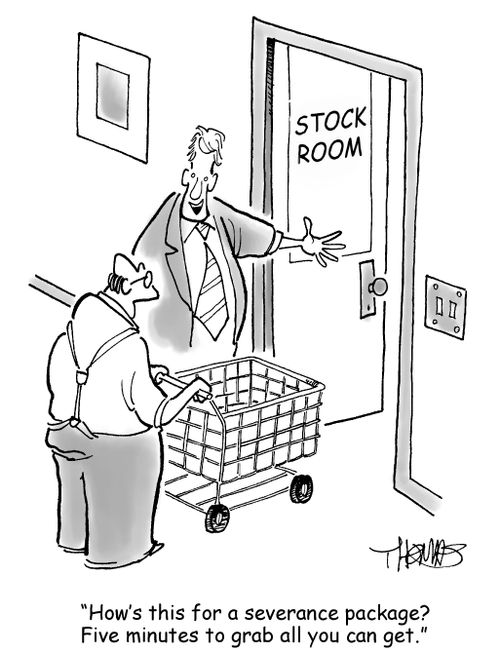 'How's this for a severance package? Five minutes to grab all you can get.'