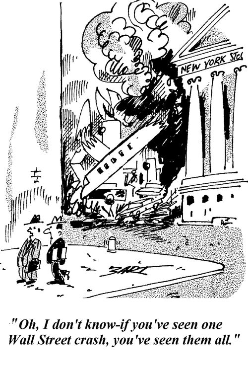 "Oh I don't know - if you've seen one wall street crash, yhou've seen them all."