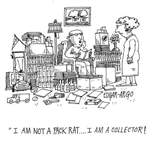 'I am not a pack rat...I am a collector!'