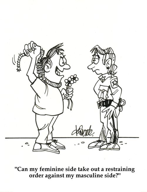 'Can my feminine side take out a restraining order againist my masculine side?'