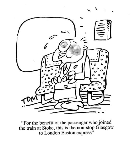 'For the benefit of the passenger who joined the train at Stoke, this is the non-stop Glasgow to London Euston express.'