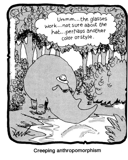 Creeping anthropomorphism. 
