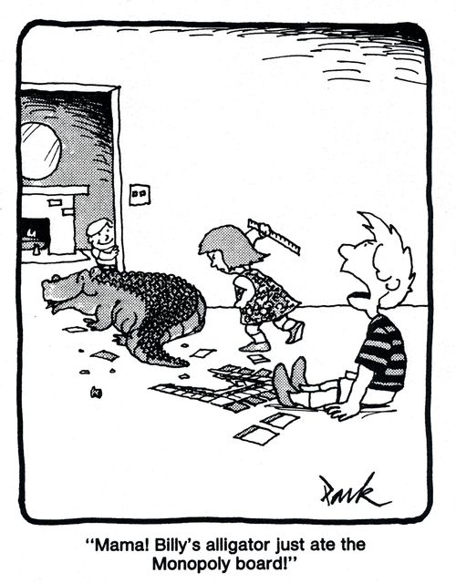 'Mama! Billy's alligator just ate the Monopoly board!'