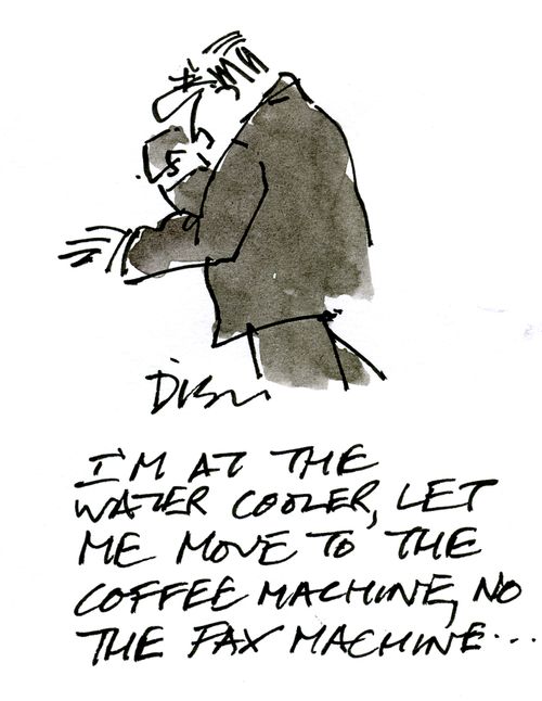 'I'm at the water cooler, let me move to the coffee machine, no the fax machines...'