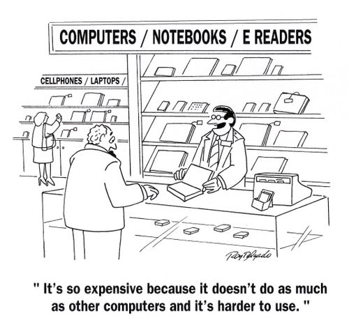 'It's so expensive because it doesn't do as much as other computers and it's harder to use.'
