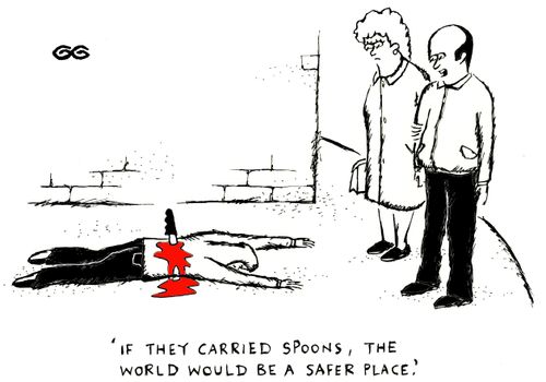 'If they carried spoons, the world would be a safer place.'