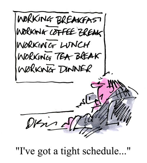 'I've got a tight schedule.'