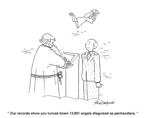 'Our records show you turned down 13,851 angels disguised as panhandlers.'
