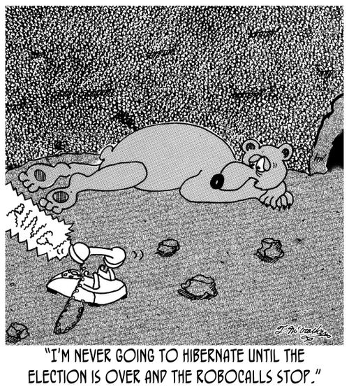 'I'm never going to hibernate until the election is over and the robocalls stop.'