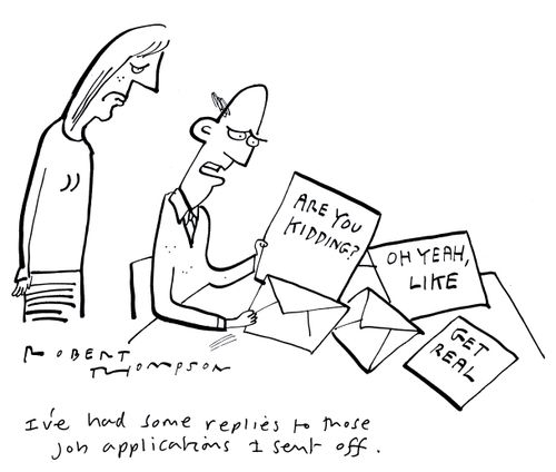 'I've had some replies to those job applications I sent off.'