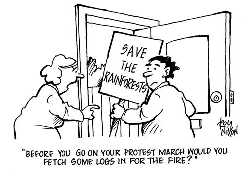 'Before you go on your protest march would you fetch in some logs for the fire?'