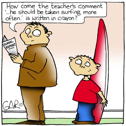 'How come the teachers comment 'he should be taken surfing more often', is written in crayon?'