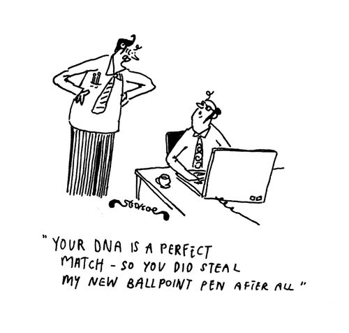 'Your DNA is a perfect match - so you did steal my new ballpoint pen after all'
