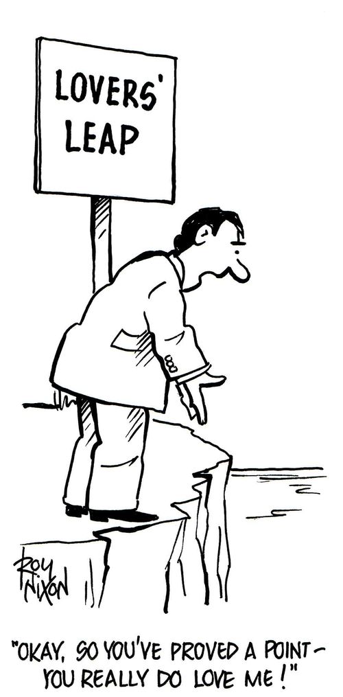 'Okay, so you've proved a point - you really do love me!'