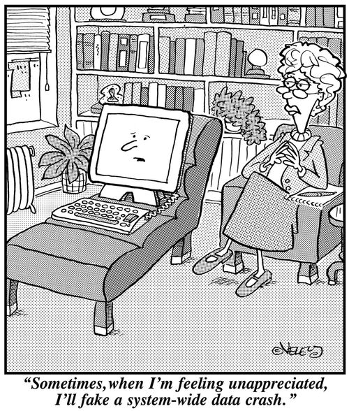 'Sometimes, when I'm feeling unappreciated, I'll fake a system-wide data crash.'