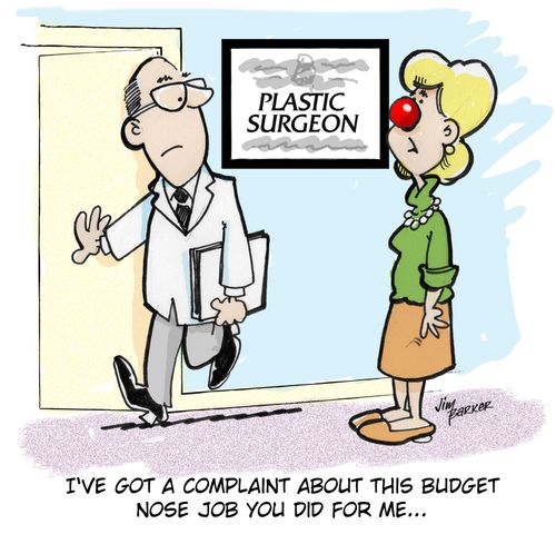 'I've got a complaint about this budget nose job you did for me...'