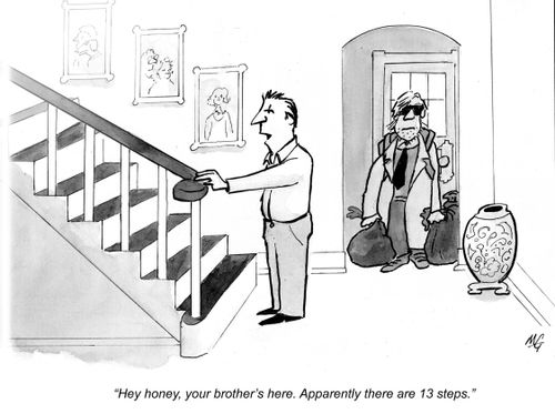 'Hey honey, your brother's here. Apparently there are 13 steps.'