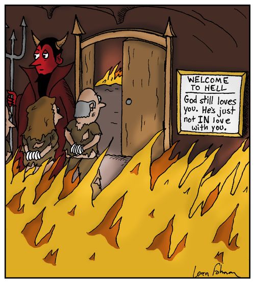 Welcome to Hell: God still loves you. He's just not IN love with you.