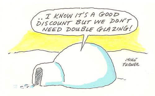 '...I know it's a good discount but we don't need double glazing!'