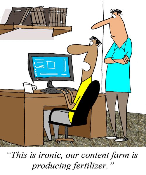'This is ironic, our content farm is producing fertilizer.'