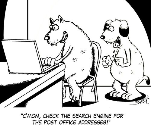 'C'mon, check the search engine for the post office addresses!'