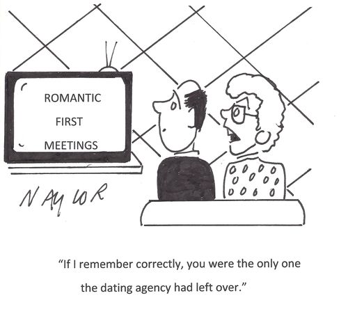 "If I remember correctly, you were the only one the dating agency had left over."
