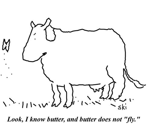 Look, I know butter, and butter does not 'fly.'
