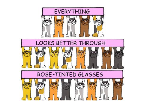 Everything looks better through rose-tinted glasses.