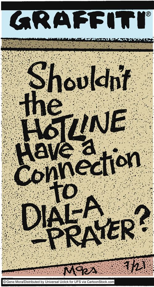 Shouldn't the hotline have a connection to dial-a-prayer?