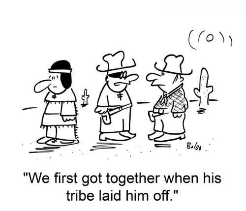 'We first got together when his tribe laid him off,'
