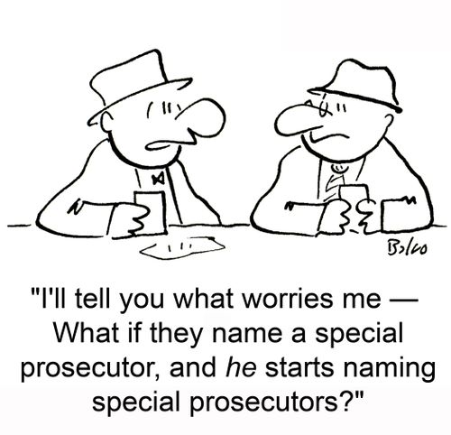 'I'll tell you what worries me -- What if they name a special prosecutor, and HE starts naming special prosecutors?'