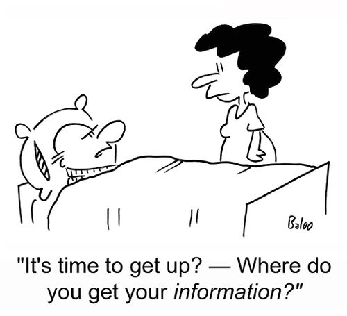 'It's time to get up? -- Where do you get your information?'