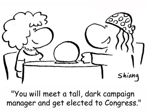 'You will meet a tall, dark campaign manager, and get elected to Congress.'