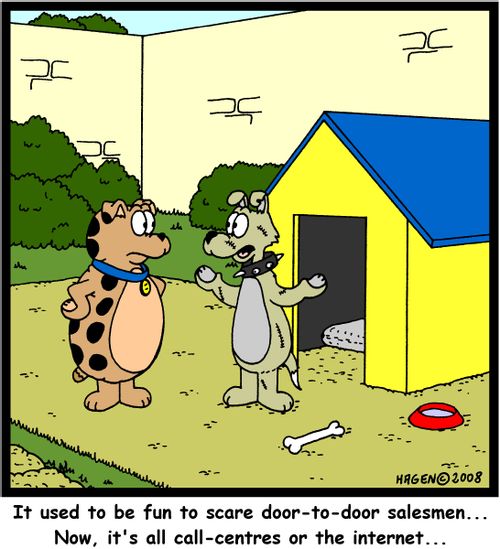 'It used to be fun to scare door-to-door salesmen... Now, it's all call-centres or the internet...'