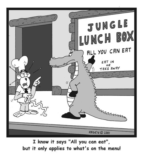 I know it says 'All you can eat', but that only applies to what's on the menu!