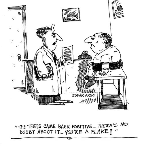 'The tests came back positive. There's not doubt about it. You're a flake!'