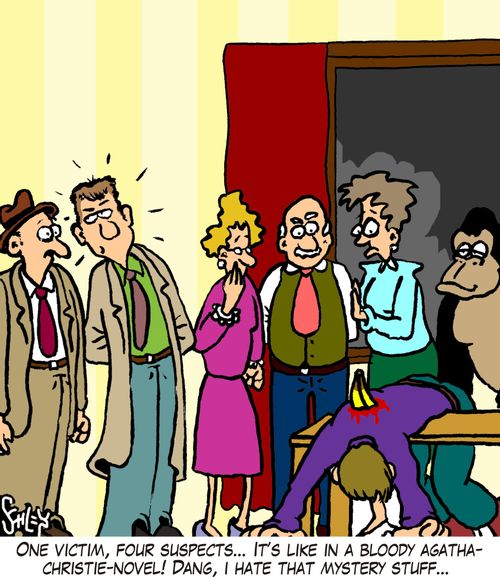 'One victim, four suspects... It's like in a bloody Agatha-Christie-novel! Dang, I hate that mystery stuff...'