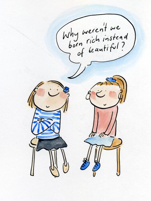 Why weren't we born rich instead of beautiful?